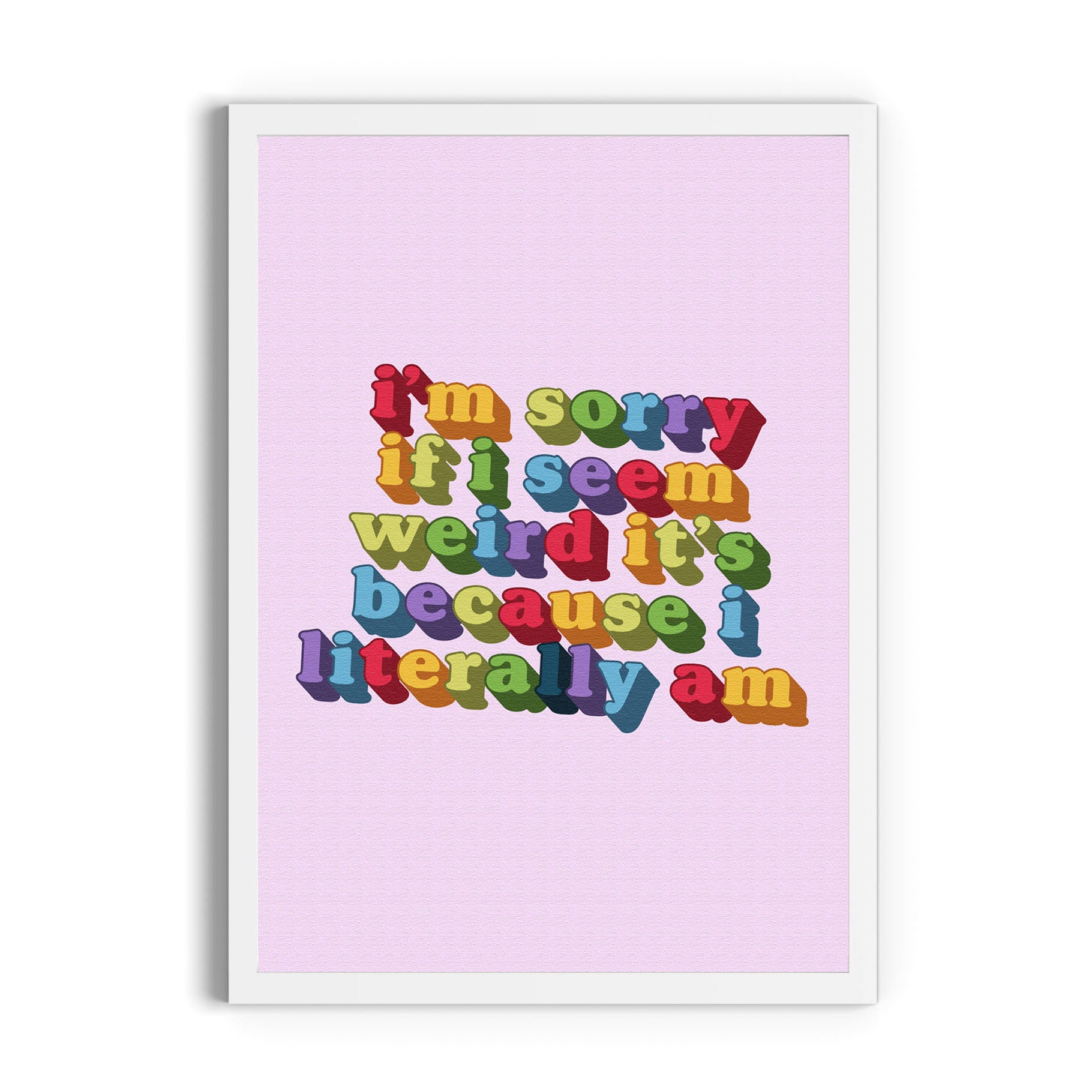 I'm sorry if I seem weird Print – Selfcare Visuals