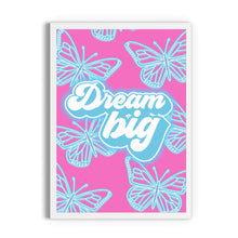 Load image into Gallery viewer, Dream Big Print