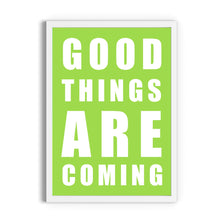 Load image into Gallery viewer, Good Things Are Coming Print