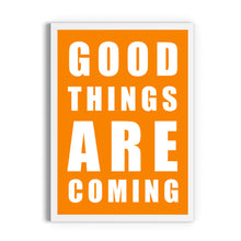 Load image into Gallery viewer, Good Things Are Coming Print