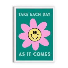 Load image into Gallery viewer, Take Each Day As It Comes Print