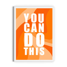Load image into Gallery viewer, You Can Do This Print
