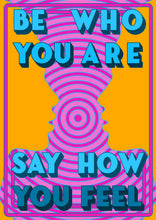 Load image into Gallery viewer, Be Who You Are, Say How You Feel Print