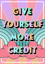 Load image into Gallery viewer, Give Yourself More Credit Print