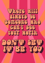 Load image into Gallery viewer, Don't Let It Be You Print