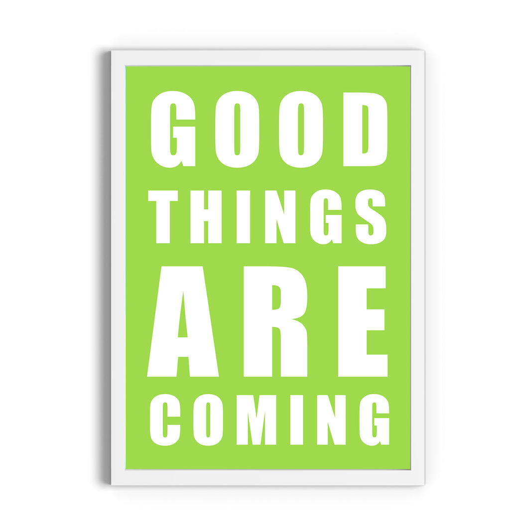 Good Things Are Coming Print