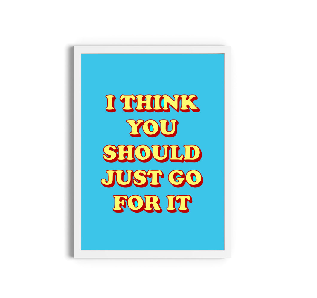 Just Go For It Print